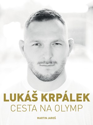 Lukáš Krpálek: Cesta na Olymp | Martin Jaroš, Lukáš Krpálek