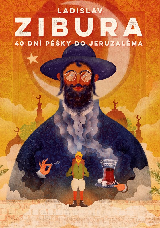 Levně 40 dní pěšky do Jeruzaléma | Ladislav Zibura