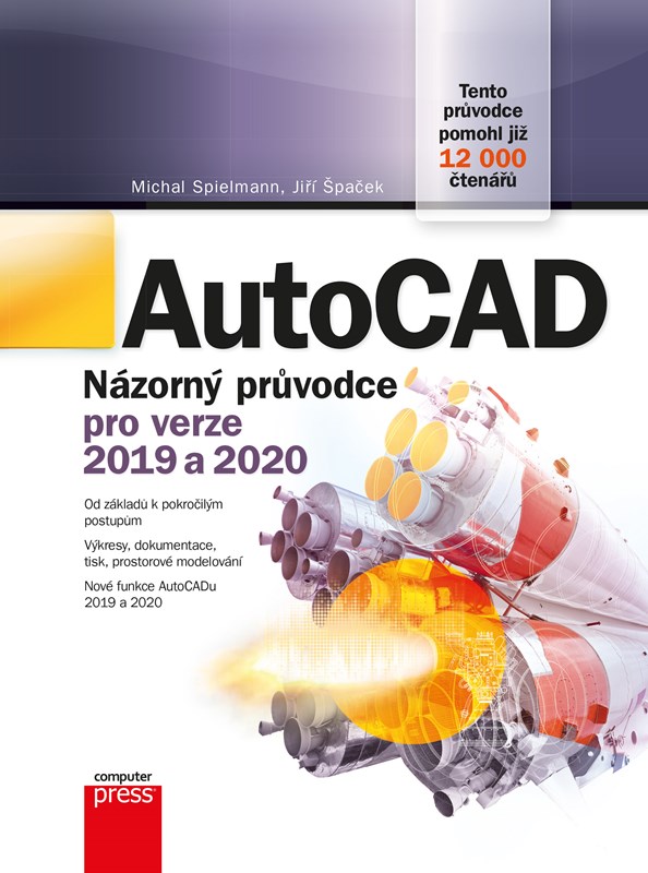 Levně AutoCAD: Názorný průvodce pro verze 2019 a 2020 | Jiří Špaček, Michal Spielmann