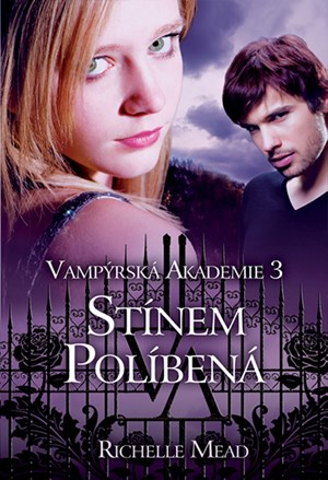 Vampýrská akademie 3: Stínem políbená