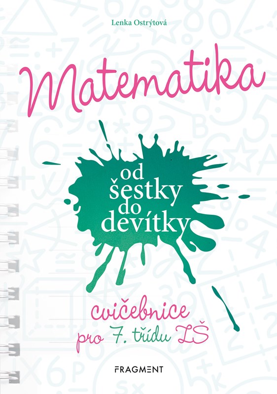 MATEMATIKA OD ŠESTKY DO DEVÍTKY CVIČEBNICE PRO 7. TŘÍDU ZŠ