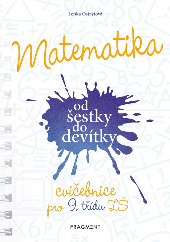 MATEMATIKA OD ŠESTKY DO DEVÍTKY CVIČEBNICE PRO 9.TŘÍDU ZŠ