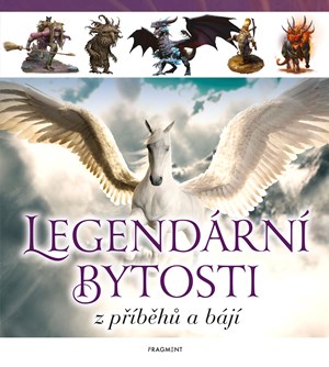 Legendární bytosti z příběhů a bájí | Kolektiv