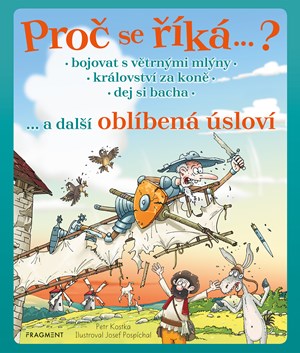 Proč se říká … ? Bojovat s větrnými mlýny … a další oblíbená úsloví  | Petr Kostka