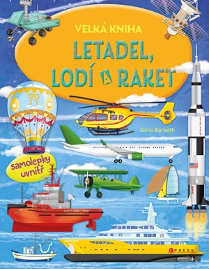 Velká kniha letadel, lodí a raket | Ilaria Barsotti