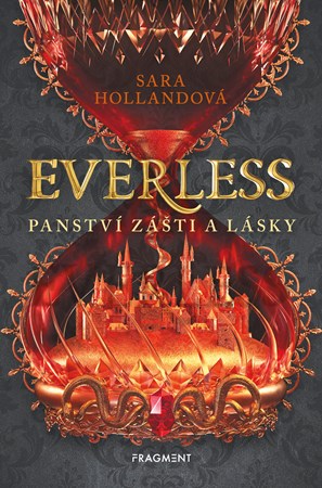 Everless - Panství zášti a lásky | Sara Hollandová