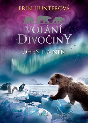 Volání divočiny (5): Oheň na nebi | Erin Hunterová, Milada Kadlecová