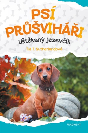 Psí průšviháři - Uštěkaný jezevčík | Eva Brožová, Tui T. Sutherland