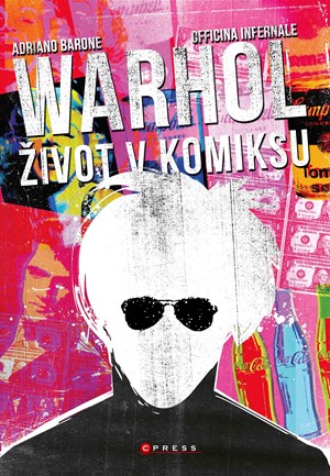 Andy Warhol: Život v komiksu | Adriano Barone, Officina Infernale