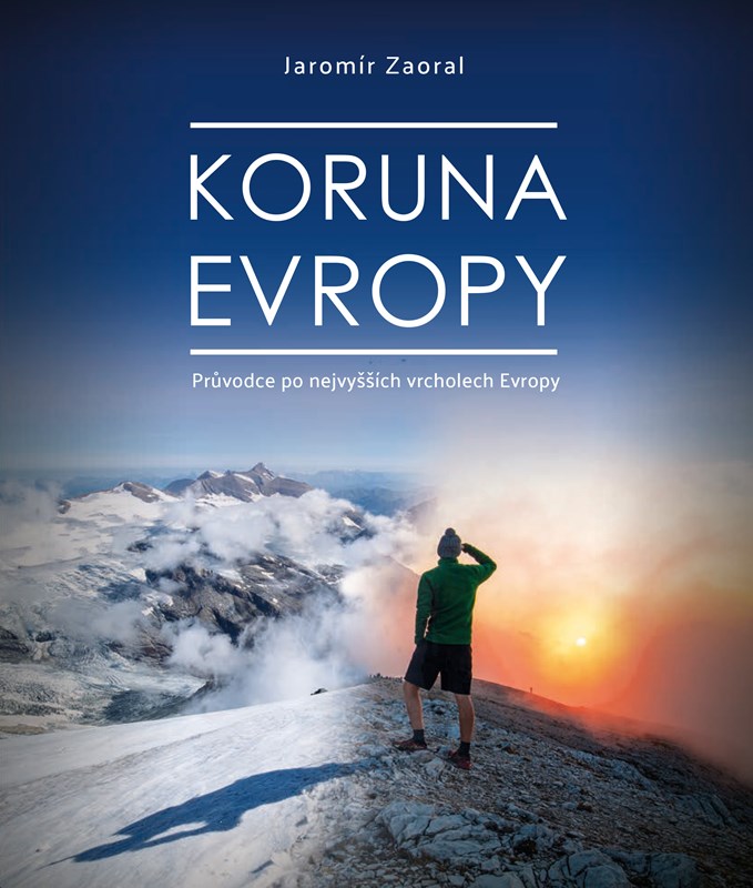 KORUNA EVROPY - PRŮVODCE PO NEJVYŠŠÍCH VRCHOLECH EVROPY