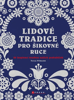 Lidové tradice pro šikovné ruce | Tereza Příkazská, Tereza Příkazská