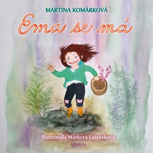 Ema se má | Martina Komárková, Markéta Laštuvková
