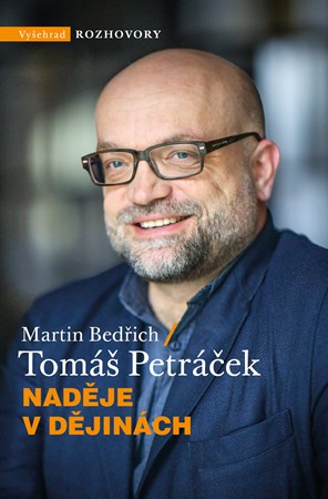 Naděje v dějinách | Tomáš Petráček, Martin Bedřich