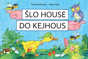 Šlo house do Kejhous | Hana Vrbová, Tichá Marie, Emma Moškovská