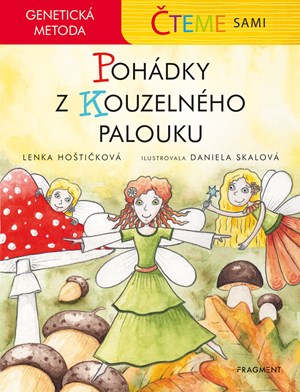 Čteme sami – genetická metoda - Pohádky z Kouzelného palouku | Daniela Skalová, Lenka Hoštičková