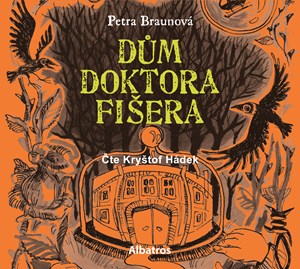 Dům doktora Fišera (audiokniha pro děti) | Petra Braunová, Kryštof Hádek