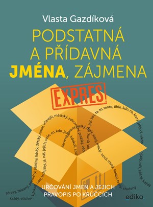 Podstatná a přídavná jména, zájmena expres | Vlasta Gazdíková