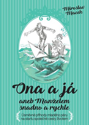 Ona a já aneb Manželem snadno a rychle | Miroslav Macek