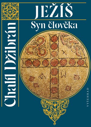 Ježíš Syn člověka | Chalíl Džibrán, Marie Čapková