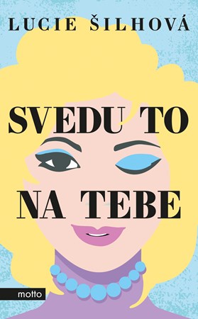 Svedu to na tebe | Lucie Šilhová