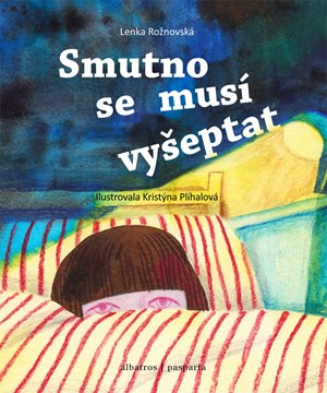 Smutno se musí vyšeptat | Kristýna Plíhalová, Lenka Rožnovská