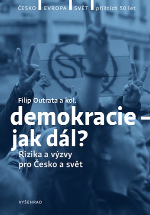 Demokracie - jak dál? | Tereza Jermanová, Jiří Koubek, Martina Klicperová, Lucie Trlifajová, Jan Jirák, Michal Lebduška, Petr Balla, Radek Buben, Filip Outrata, Vladimíra Dvořáková, Ilona Švihlíková