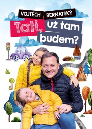 Vojtěch Bernatský: Tati, už tam budem? | Vojtěch Bernatský