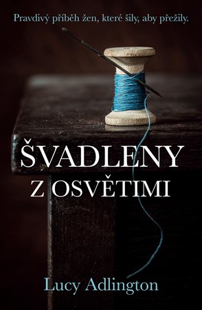 Švadleny z Osvětimi | Dana Chodilová, Lucy Adlington