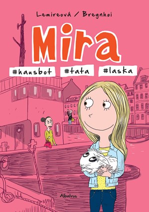 Mira - #hausbot #tata #laska | Markéta Kliková, Sabine Lemireová