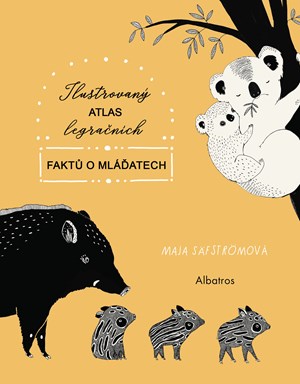 Ilustrovaný atlas legračních faktů o mláďatech | Kateřina Hajžmanová, Maja Säfströmová