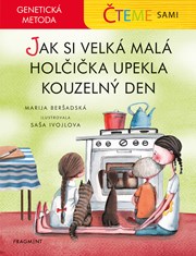 Čteme sami – genetická metoda - Jak si velká malá holčička upekla kouzelný den