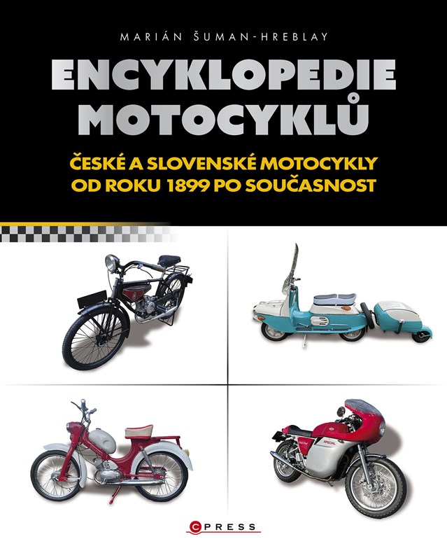 ENCYKLOPEDIE MOTOCYKLŮ ČESKÉ A SLOVENSKÉ MOTOCYKLY