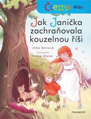 Čteme spolu – Jak Janička zachraňovala kouzelnou říši | Jitka Saniová