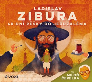 40 dní pěšky do Jeruzaléma (audiokniha) - čte Miloň Čepelka | Ladislav Zibura, Miloň Čepelka