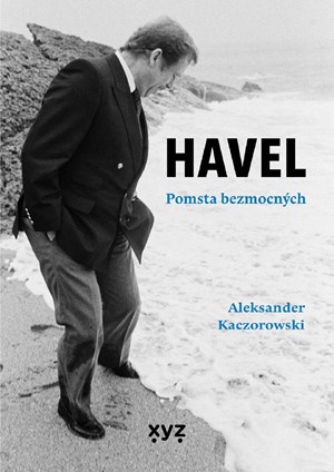 Havel: Pomsta bezmocných | Kolektiv, Aleksander Kaczorowski, Martin Veselka