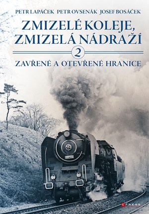 Zmizelé koleje, zmizelá nádraží 2 | Petr Lapáček