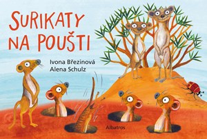 Surikaty na poušti | Alena Schulz, Ivona Březinová