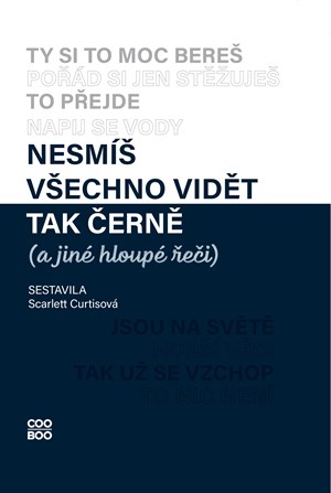 Nesmíš všechno vidět tak černě (a jiné hloupé řeči) | Alžběta Franková, Nika Exnerová, Scarlett Curtisová, Karolína Meixnerová