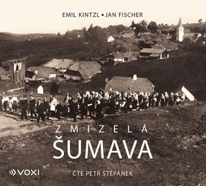 Zmizelá Šumava (audiokniha) | Petr Štěpánek, Emil Kintzl, Jan Fischer