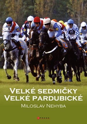 Velké sedmičky Velké pardubické | Kolektiv, ČTK, Miloslav Nehyba, Marek Skála, Luboš Jeníček, Jiří Bělohlav