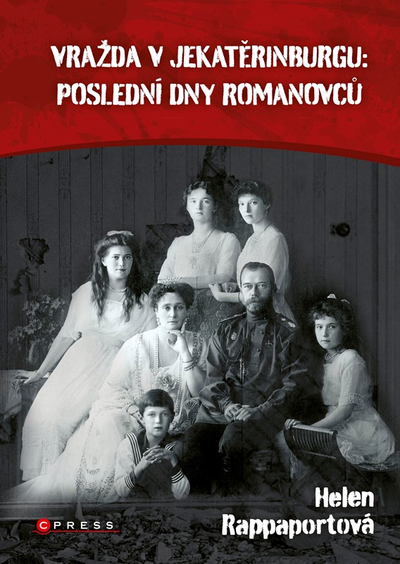 VRAŽDA V JEKATĚRINBURGU: POSLEDNÍ DNY ROMANOVCŮ