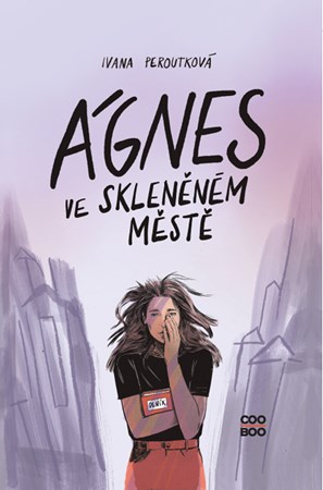 Ágnes ve skleněném městě | Ivana Peroutková