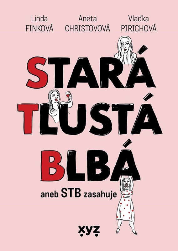 STARÁ, TLUSTÁ, BLBÁ