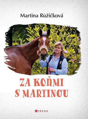 Za koňmi s Martinou | Miloslav Muškát, Martina Jelínková Růžičková, Kateřina Kollárová