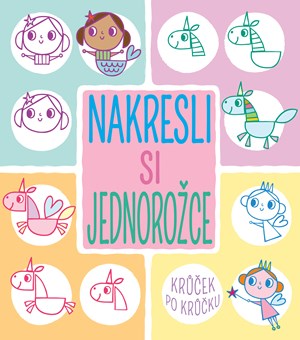 Nakresli si jednorožce krůček po krůčku | Marie Dupalová, Jo Moon