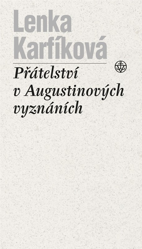Levně Přátelství v Augustinových Vyznáních | Lenka Karfíková