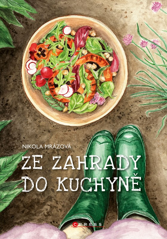 Levně Ze zahrady do kuchyně | Nikola Mrázová, Nikola Mrázová, Monika Semotánová