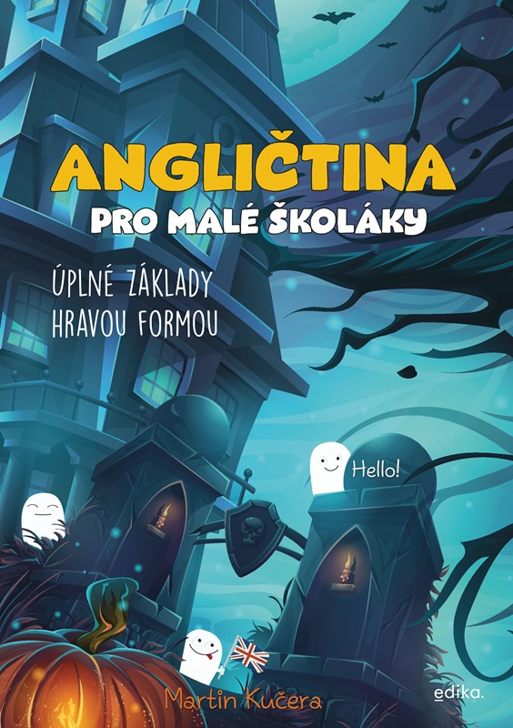 ANGLIČTINA PRO MALÉ ŠKOLÁKY - ÚPLNÉ ZÁKLADY HRAVOU FORMOU