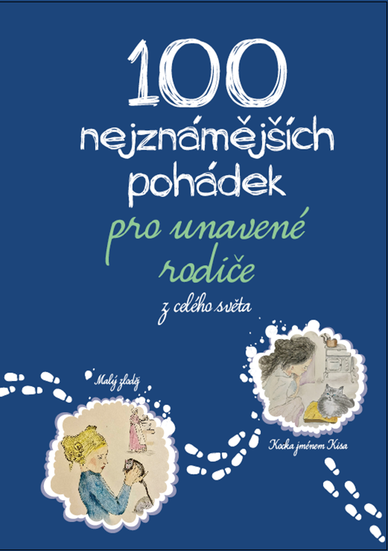 100 NEJZNÁMĚJŠÍCH POHÁDEK PRO UNAVENÉ RODIČE Z CELÉHO SVĚTA