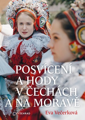 Posvícení a hody v Čechách a na Moravě | Eva Večerková, Kateřina Urbanová